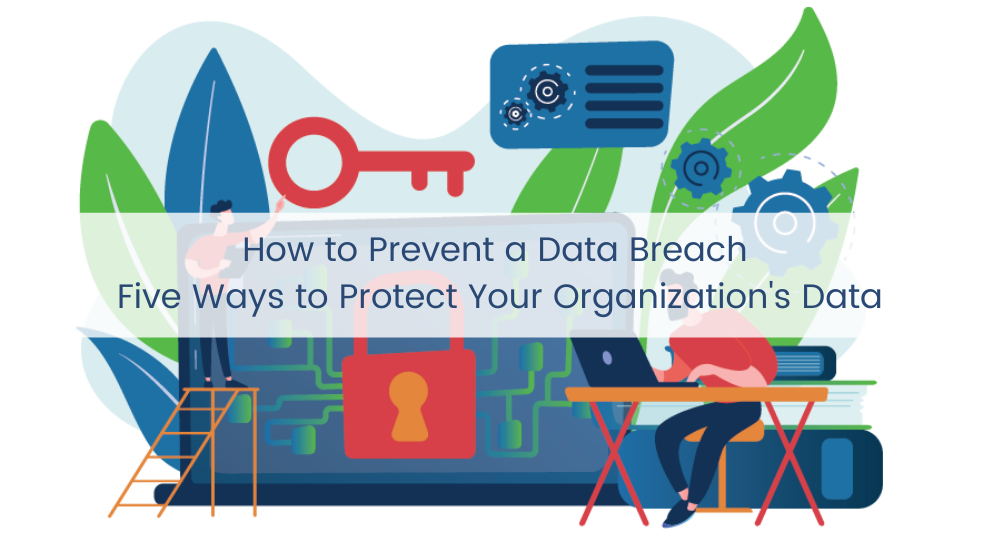 How To Prevent A Data Breach - Five Easy Ways To Protect Your ...